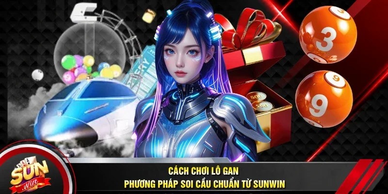 Cách chơi lô gan