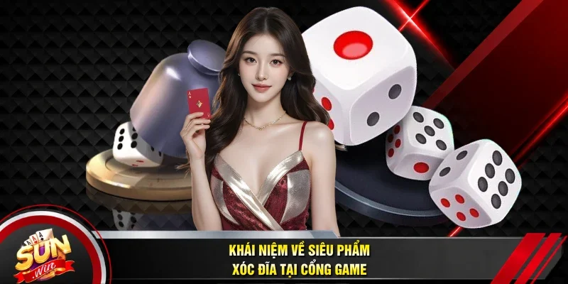 Khái niệm về siêu phẩm xóc đĩa tại cổng game