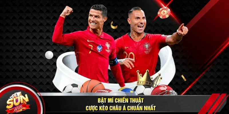 Bật mí chiến thuật cược kèo châu Á chuẩn nhất