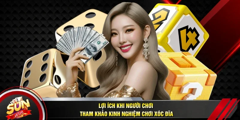 Lợi ích khi người chơi tham khảo kinh nghiệm chơi xóc đĩa